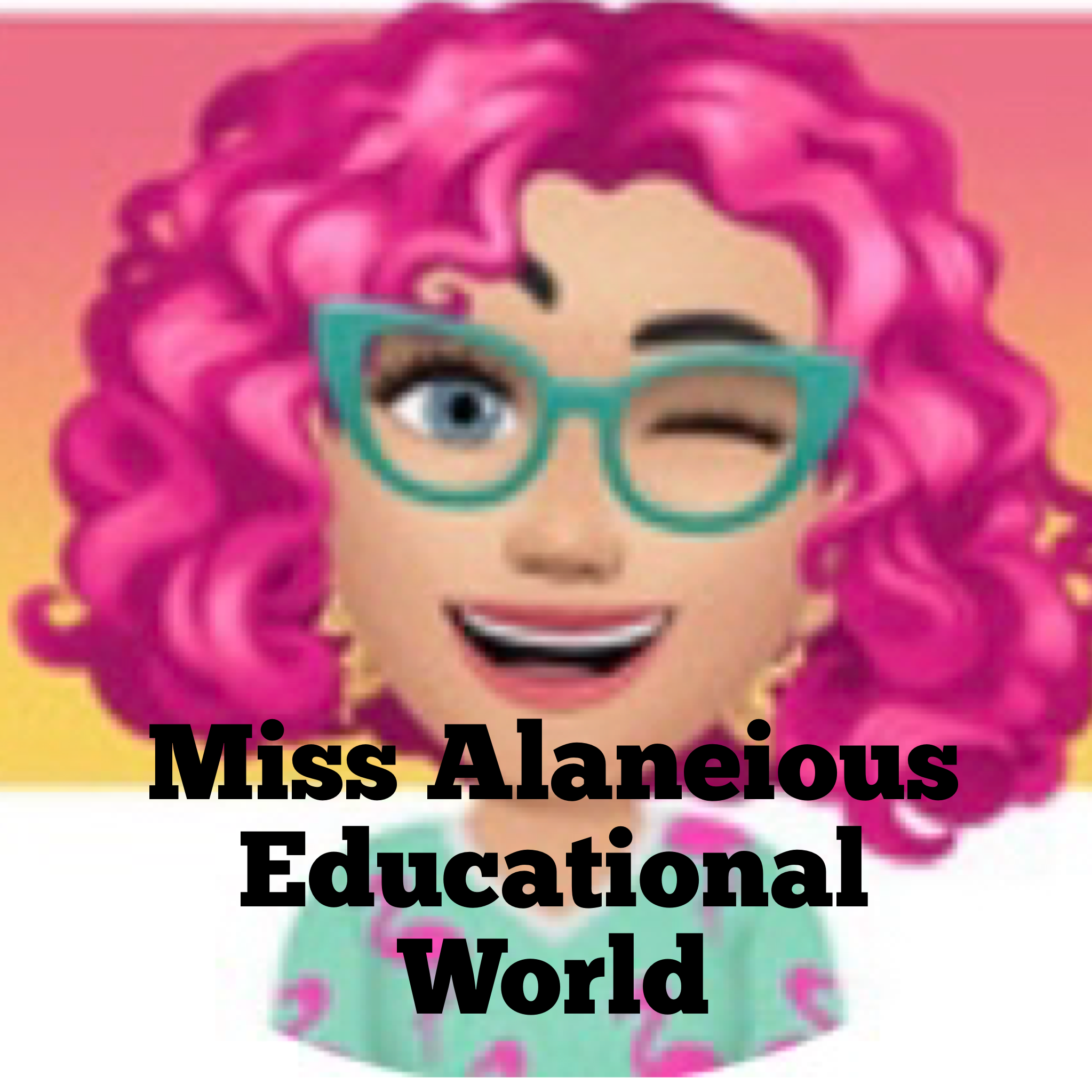 Miss Alaneious Educational World LLC